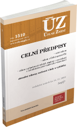 ÚZ 1510 Celní předpisy - Úplná znění předpisů ÚZ č. 1510 - Celní předpisy