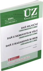 ÚZ 1561 Daň silniční, Daň z nemovitých věcí, Daň z hazardních her - Úplná znění předpisů ÚZ č. 1561 - Daň silniční, Daň z nemovitých věcí, Daň z hazardních her