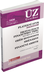 ÚZ č. 1630 - Platební styk, digitalizace finančního trhu, oběh hotovosti, směnárny, finanč - Úplná znění předpisů ÚZ č. 1630 - Platební styk, digitalizace finančního trhu, oběh hotovosti, směnárny, finanč