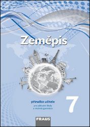 Zeměpis 7 pro ZŠ a víceletá gymnázia - Příručka učitele Zeměpis 7 pro ZŠ a víceletá gymnázia - Příručka učitele