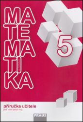Matematika se Čtyřlístkem 5 - Příručka učitele - Šárka Pěchoučková,kolektiv autorů,Alena Rakoušová,Marie Kozlová,Martina Kašparová - Matematika pro 1. stupeň ZŠ Matematika se Čtyřlístkem 5 - Příručka učitele
