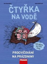 Čtyřka na vodě - Procvičování na prázdniny - Eva Papoušková,Galina Miklínová - Učebnice pro 1. stupeň ZŠ Čtyřka na vodě - Procvičování na prázdniny