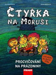 Čtyřka na Moruši - Procvičování na prázdniny - Eva Papoušková,Galina Miklínová,Ivona Ivicová - Učebnice pro 1. stupeň ZŠ Čtyřka na Moruši - Procvičování na prázdniny