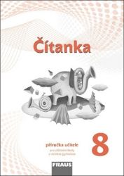 Čítanka 8 pro ZŠ a víceletá gymnázia - Příručka učitele - Karel Šebesta - 8. třída Čítanka 8 pro ZŠ a víceletá gymnázia - Příručka učitele