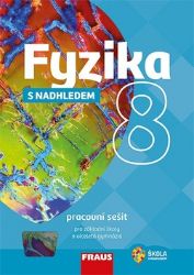 Fyzika 8 s nadhledem pro ZŠ a víceletá gymnázia - Pracovní sešit Fyzika 8 s nadhledem pro ZŠ a víceletá gymnázia - Pracovní sešit