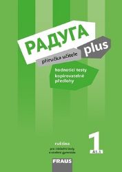 Raduga plus 1 pro ZŠ a víceletá gymnázia - Příručka učitele Raduga plus 1 pro ZŠ a víceletá gymnázia - Příručka učitele