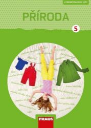 Příroda 5 pro ZŠ - Člověk a jeho svět - Pracovní sešit - Iva Frýzová - Prvouka a přírodověda pro 5. třídu Příroda 5 pro ZŠ - Člověk a jeho svět - Pracovní sešit