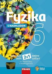 Fyzika 6 s nadhledem: Pracovní sešit Fyzika 6 s nadhledem: Pracovní sešit