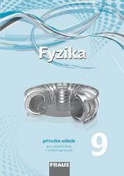 Fyzika 9 pro ZŠ a víceletá gymnázia - Příručka učitele Fyzika 9 pro ZŠ a víceletá gymnázia - Příručka učitele