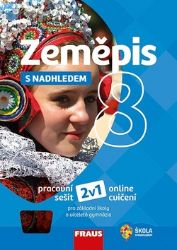Zeměpis 8 s nadhledem pro ZŠ a víceletá gymnázia - Hybridní pracovní sešit 2v1 Zeměpis 8 s nadhledem pro ZŠ a víceletá gymnázia - Hybridní pracovní sešit 2v1