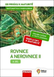 Matematika s nadhledem od prváku k maturitě 4. - Rovnice a nerovnice II. - Jaroslav Zhouf - Příprava k maturitě Matematika s nadhledem od prváku k maturitě 4. - Rovnice a nerovnice II.