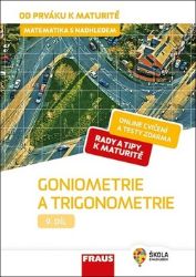 Matematika s nadhledem od prváku k maturitě 9. - Goniometrie a trigonometrie - Eva Pomykalová - Příprava k maturitě Matematika s nadhledem od prváku k maturitě 9. - Goniometrie a trigonometrie