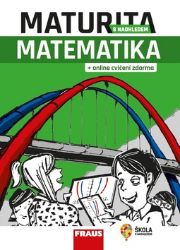 Matematika - Maturita s nadhledem - Jaroslav Kala - Příprava k maturitě Matematika - Maturita s nadhledem