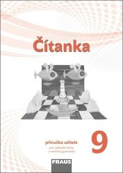 Čítanka 9 pro ZŠ a víceletá gymnázia - Příručka učitele - Karel Šebesta,Kateřina Šormová,Andrea Králíková,Pavlína Synková,Kamila Homolková - 9. třída Čítanka 9 pro ZŠ a víceletá gymnázia - Příručka učitele