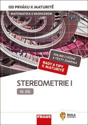 Matematika s nadhledem od prváku k maturitě 10. - Stereometrie I - Eva Pomykalová - Příprava k maturitě Matematika s nadhledem od prváku k maturitě 10. - Stereometrie I