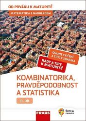 Matematika s nadhledem od prváku k maturitě 13. - Kombinatorika, Pravděpodobnost a statist - Pavel Tlustý - Příprava k maturitě Matematika s nadhledem od prváku k maturitě 13. - Kombinatorika, Pravděpodobnost a statistika