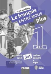 Le francais ENTRE NOUS plus 1/A1.1 - Pracovní sešit 3 v 1 + mp3 - Sylva Nováková - Učebnice francouzštiny Le francais ENTRE NOUS plus 1/A1.1 - Pracovní sešit 3 v 1 + mp3