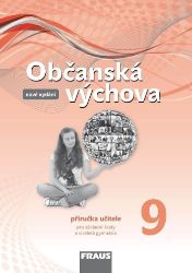 Občanská výchova 9 pro ZŠ a víceletá gymnázia - Příručka učitele / nová generace - Dagmar Janošková,kolektiv autorů,Tereza Krupová,Tomáš Friedel,Monika Ondráčková - Občanská a rodinná výchova Občanská výchova 9 pro ZŠ a víceletá gymnázia - Příručka učitele / nová generace