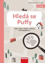 Hledá se Puffy - Hybridní pracovní sešit 5. ročník - Práce s daty a datová výchova První d Hledá se Puffy - Hybridní pracovní sešit 5. ročník - Práce s daty a datová výchova První d