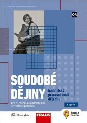 Soudobé dějiny – badatelský pracovní sešit dějepisu pro 9. ročník, 2. vydání Soudobé dějiny – badatelský pracovní sešit dějepisu pro 9. ročník, 2. vydání
