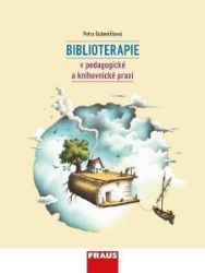 Biblioterapie v pedagogické a knihovnické praxi - Petra Bubeníčková - Pedagogika Biblioterapie v pedagogické a knihovnické praxi