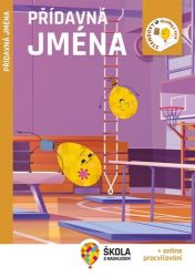 Přídavná jména + online procvičování - Jaroslava Kosová,Veronika Nespěšná,Ilona Spurná - Český jazyk pro 1. stupeň ZŠ Přídavná jména + online procvičování