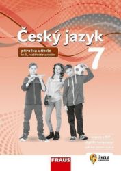 Český jazyk 7 – Příručka učitele ke 3. rozšířenému vydání učebnice (nová generace) - Zdeňka Krausová,Renata Teršová,Helena Chýlová,Nela Stuchliková,Pavel Růžička,Martin Prošek,Lenka Cíglerová - 7. třída Český jazyk 7 – Příručka učitele ke 3. rozšířenému vydání učebnice (nová generace)
