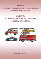 Angličtina v urgentní medicíně 3 / English in Urgent Care Medicine 3 Angličtina v urgentní medicíně 3 / English in Urgent Care Medicine 3