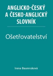 Ošetřovatelství - Anglicko-český a česko-anglický slovník - Irena Baumruková - Anglické slovníky Ošetřovatelství - Anglicko-český a česko-anglický slovník