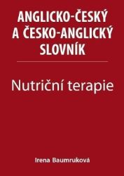 Nutriční terapie - Anglicko-český a česko-anglický slovník - Irena Baumruková - Anglické slovníky Nutriční terapie - Anglicko-český a česko-anglický slovník