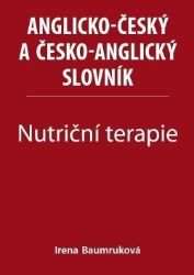 Nutriční terapie - Anglicko-český a česko-anglický slovník - Irena Baumruková - Anglické slovníky Nutriční terapie - Anglicko-český a česko-anglický slovník