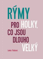 Rýmy pro holky, co jsou dlouho velký - Vtipné knihy pro děti Rýmy pro holky, co jsou dlouho velký