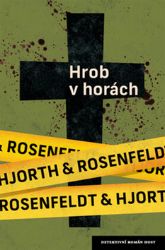 Hrob v horách - Hans Rosenfeldt,Michael Hjorth - Severské detektivky Hrob v horách
