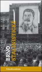 Brno stalinistické - Michal Konečný,Alexandr Brummer - Literatura faktu Brno stalinistické