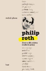Philip Roth - Život a dílo mistra moderní prózy Philip Roth - Život a dílo mistra moderní prózy
