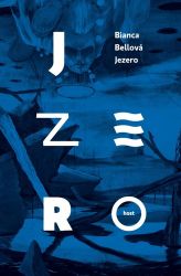 Jezero - Bianca Bellová - Česká a slovenská beletrie Jezero