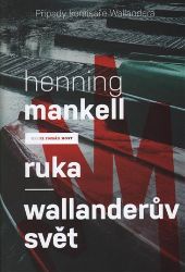 Ruka / Wallanderův svět - Henning Mankell - Detektivky a napětí Ruka / Wallanderův svět