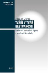 Tváří v tvář beztvarosti - Afektivní a vizuální figury v moderní literatuře - Tomáš Jirsa - Odborná a technická literatura Tváří v tvář beztvarosti - Afektivní a vizuální figury v moderní literatuře