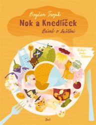 Nok a knedlíček. Básně o baštění - Bogdan Trojak - Dobrodružné knihy pro děti Nok a knedlíček. Básně o baštění