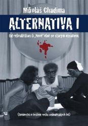 Alternatina I. - Od rekvalifikací k "Nové" vlně se starým obsahem - Mikoláš Chadima - Malíři Alternativa I. - Od rekvalifikací k "Nové" vlně se starým obsahem