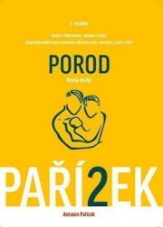 Kniha o těhotenství, porodu a dítěti 2. díl - Porod - Antonín Pařízek - Těhotenství a porod Kniha o těhotenství, porodu a dítěti 2. díl - Porod