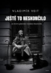 Ještě to neskončilo - Ze života jednoho českého písničkáře - Vladimír Veit - Zpěváci a zpěvačky Ještě to neskončilo - Ze života jednoho českého písničkáře