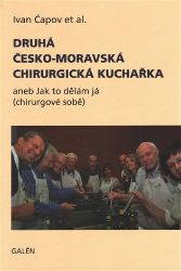 Druhá česko-moravská chirurgická kuchař aneb Jak to dělám já (chirurgové sobě) Druhá česko-moravská chirurgická kuchař aneb Jak to dělám já (chirurgové sobě)