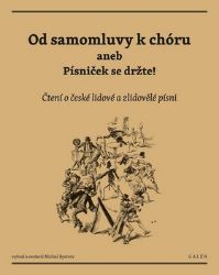 Od samomluvy k chóru aneb písniček se držte! - Čtení o české lidové a zlidovělé písni