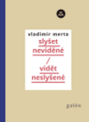 Slyšet neviděné/ vidět neslyšené - Vladimír Merta - Divadlo a film Slyšet neviděné/ vidět neslyšené