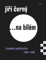 Jiří Černý... na bílém 5 - Jiří Černý - Hudba Jiří Černý... na bílém 5