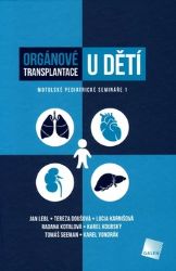 Orgánové transplantace u dětí - Jan Lebl,kolektiv autorů,Tomáš Seeman,Karel Vondrák,Tereza Doušová,Radana Kotalová,Karel Koubský,Lucia Karnišová - Zdraví, hubnutí a sport Orgánové transplantace u dětí