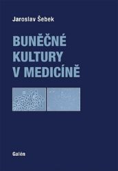 Buněčné kultury v medicíně - Jaroslav Šebek - Medicína a lékařství Buněčné kultury v medicíně