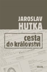 Cesta do království - Jaroslav Hutka - Česká a slovenská beletrie Cesta do království