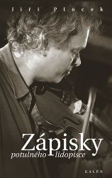 Zápisky potulného lidospisce - Jiří Plocek - Biografie a autobiografie Zápisky potulného lidospisce